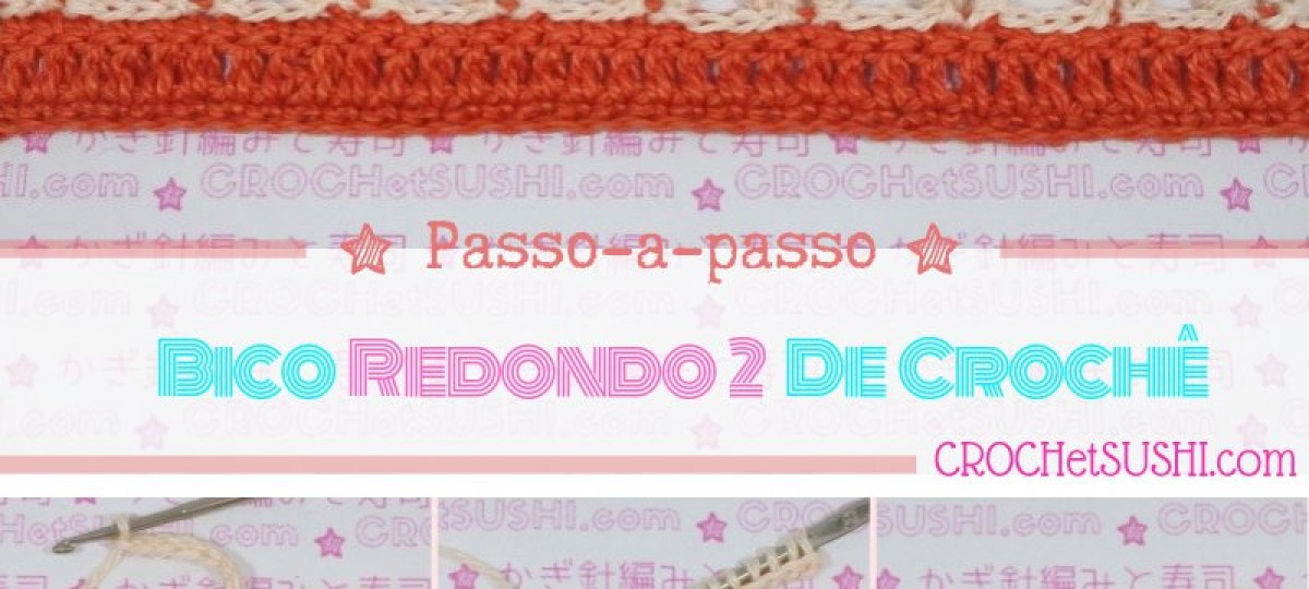 Passo-a-passo Bico redondo 2 de crochê